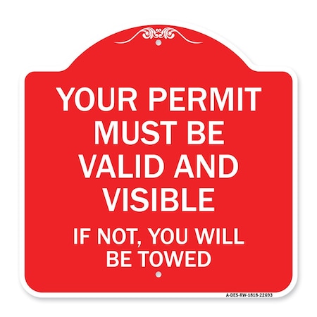 Signmission Your Permit Must Valid & Visible If Not You Towed Heavy-Gauge Alum Sign, 18" x 18", RW-1818-22693 A-DES-RW-1818-22693